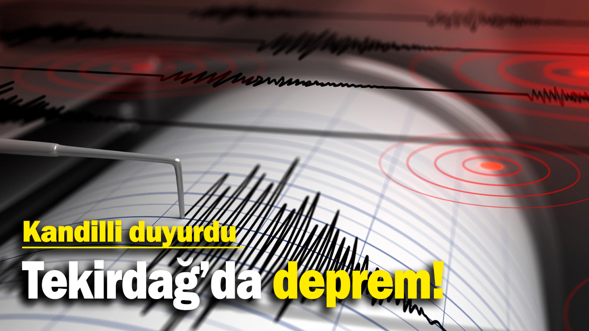 Kandilli duyurdu: Tekirdağ'da deprem