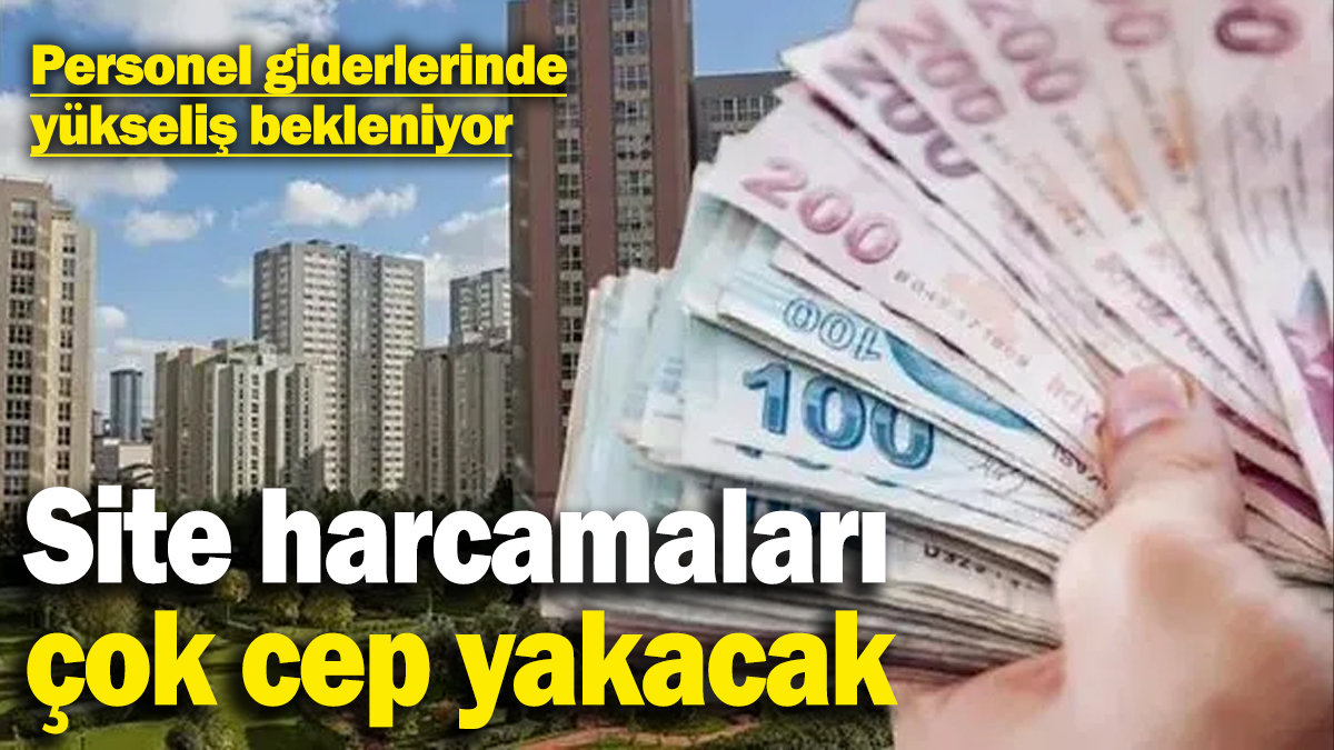 Site aidatları çok cep yakacak! Asgari ücretteki artış personel giderlerini yükseltecek