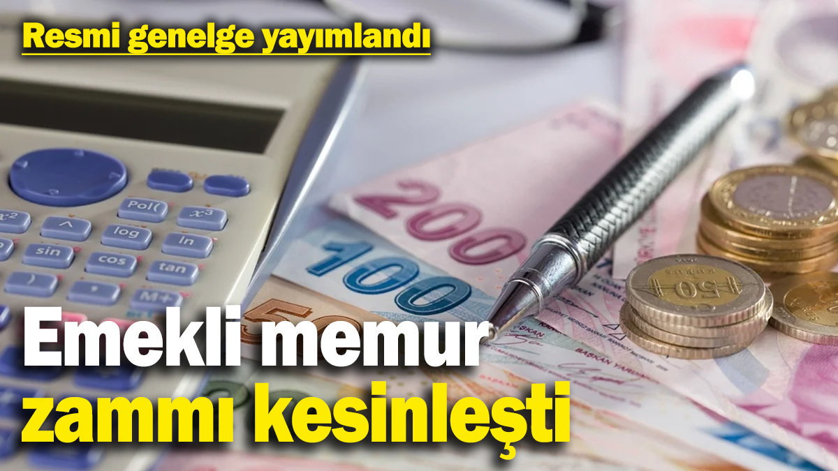 Emekli memur zammı resmi genelgeyle kesinleşti! Seyyanen zam beklentisi boşa çıktı