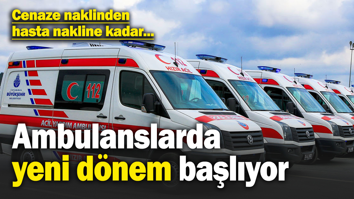 Ambulanslarda yeni dönem! Cenaze naklinden hasta nakline kadar birçok değişiklik Resmi Gazete’de