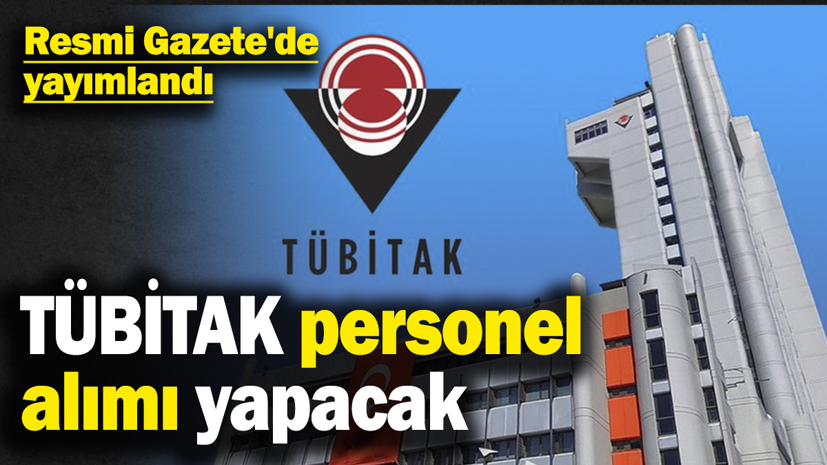 TÜBİTAK personel alımı yapacak! Resmi Gazete'de yayımlandı