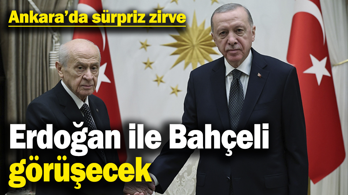 Ankara’da sürpriz zirve: Erdoğan ile Bahçeli görüşecek