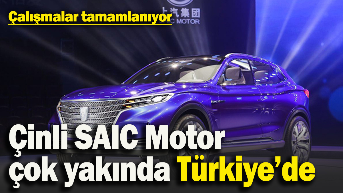 BYD'den sonra sıra ona geliyor! Çinli otomotiv markası SAIC Motor çok yakında Türkiye’de