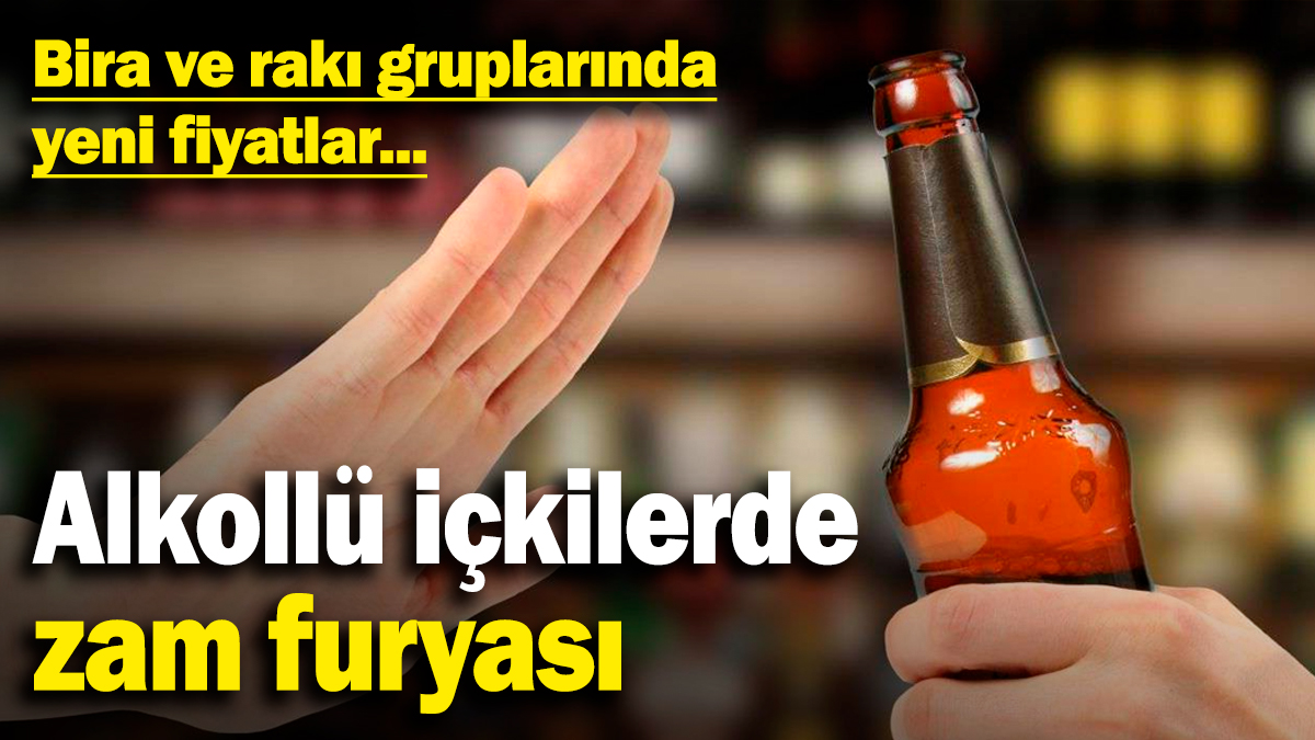 Alkollü içkilerde zam furyası! Bira ve rakı gruplarında yeni fiyatlar açıklandı