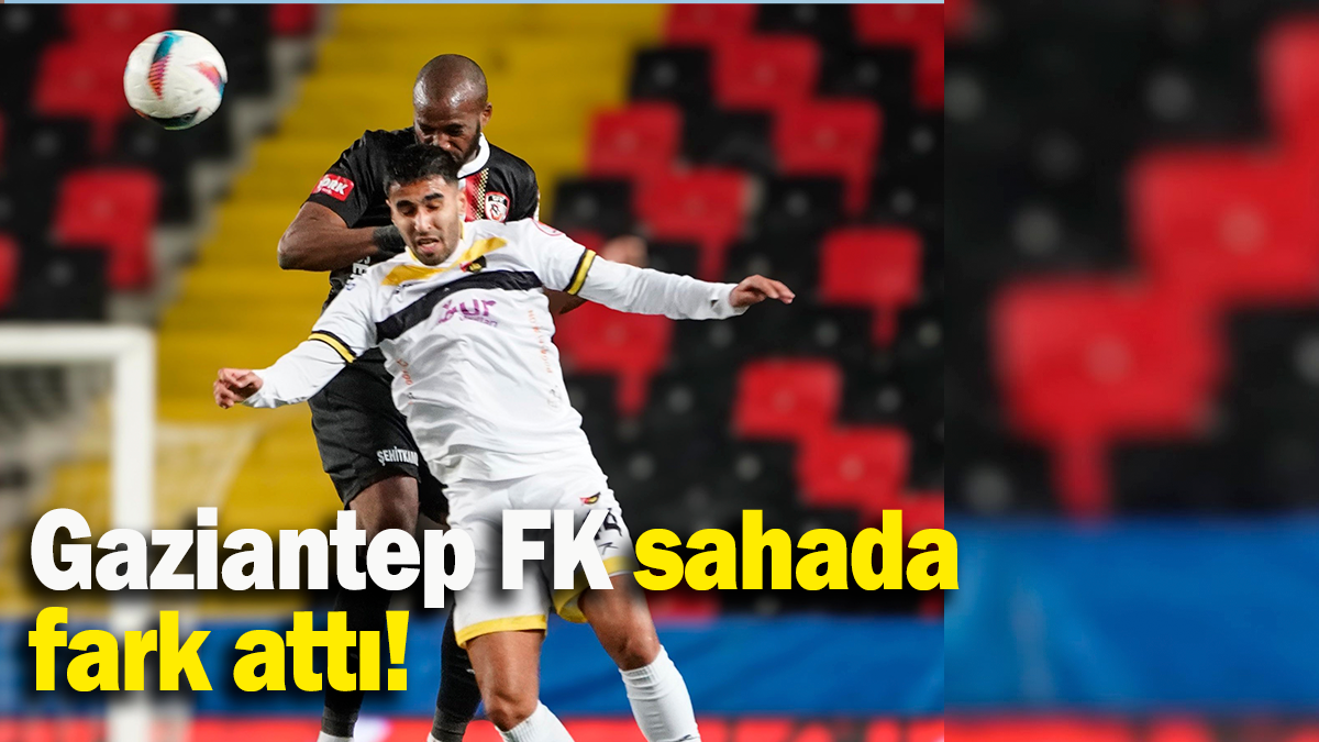 Gaziantep FK sahada fark attı!