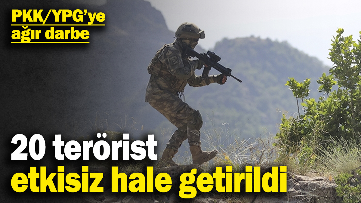 PKK/YPG’ye ağır darbe: 20 terörist etkisiz hâle getirildi