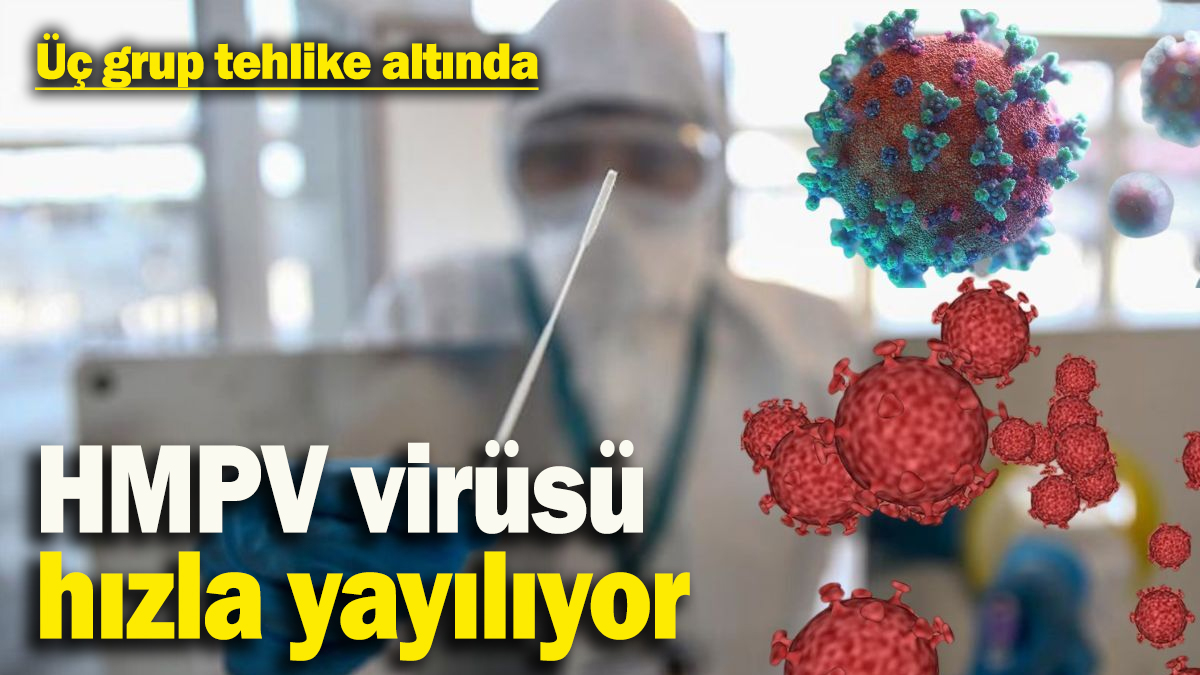 Aman dikkat! HMPV virüsü hızla yayılıyor: Üç grup tehlike altında