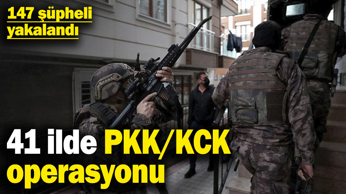 41 ilde PKK/KCK operasyonu: 147 şüpheli yakalandı