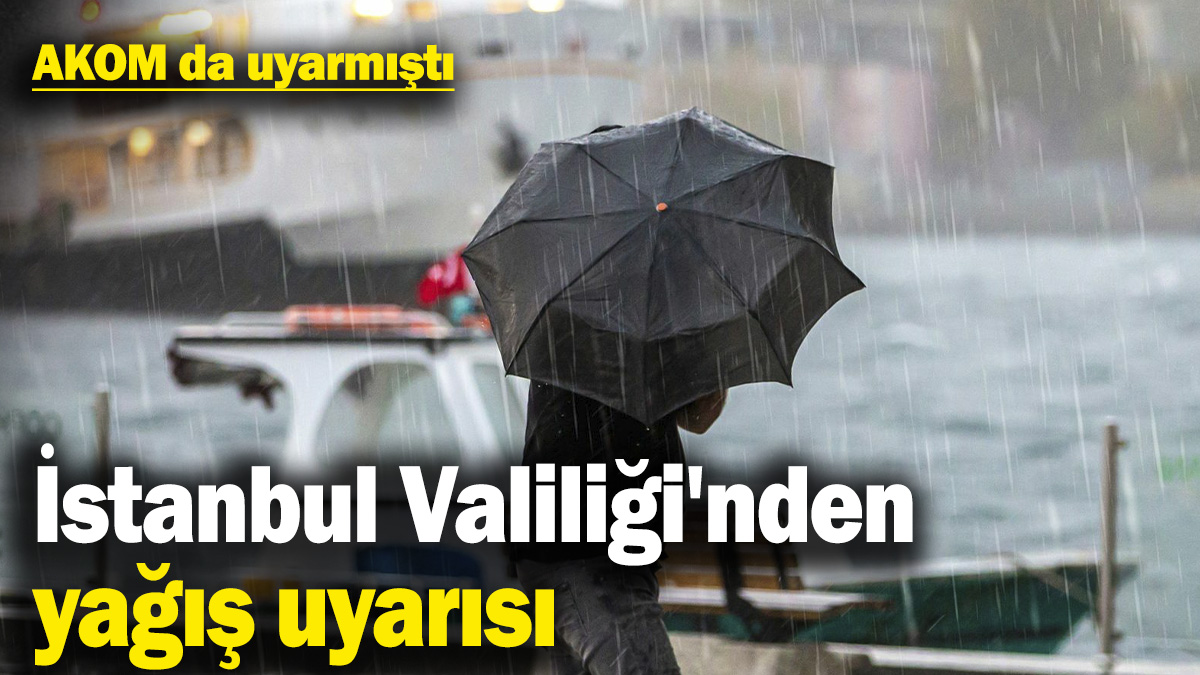 İstanbul Valiliği'nden yağış uyarısı