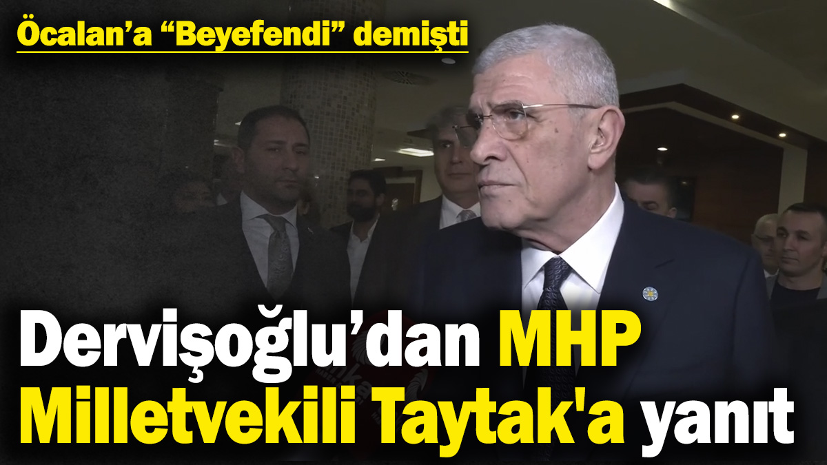 Dervişoğlu’dan MHP Milletvekili Taytak'a yanıt! Öcalan’a “Beyefendi” demişti