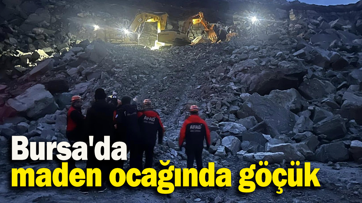 Bursa'da maden ocağında göçük