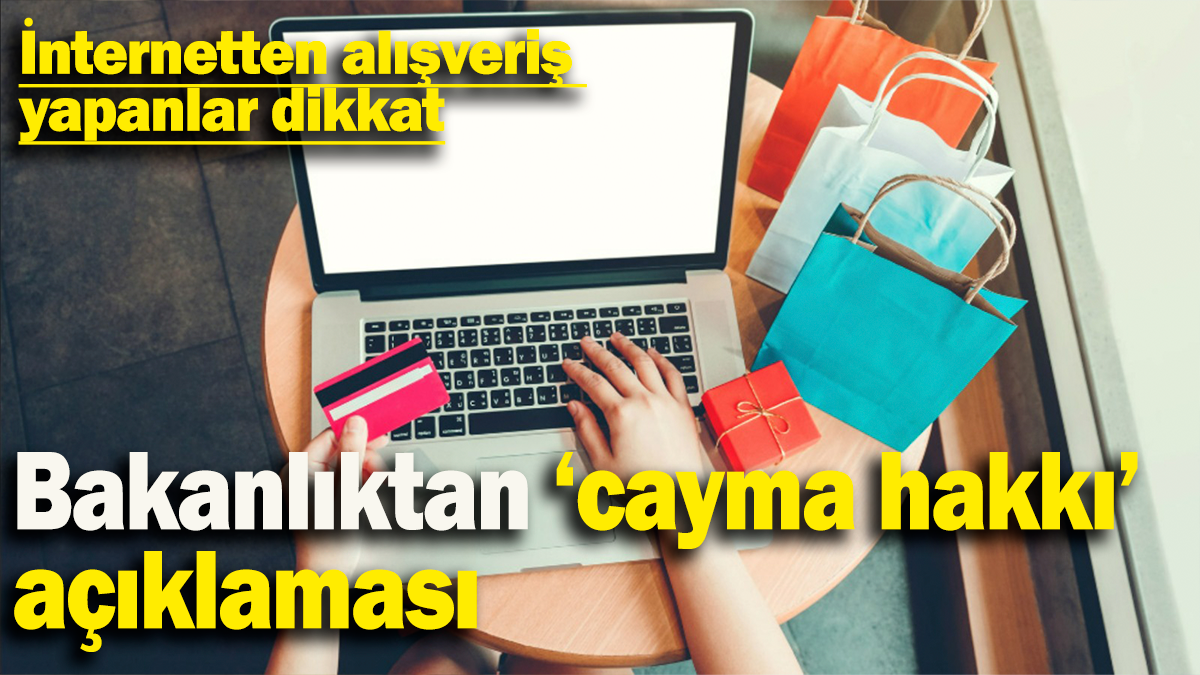 Bakanlıktan ‘cayma hakkı’ açıklaması