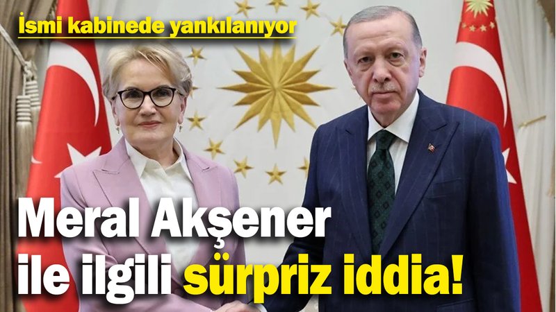 Erdoğan ile aralarındaki buzları eriten Meral Akşener için sürpriz iddia!
