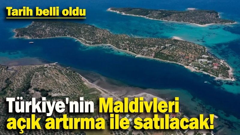 Türkiye'nin Maldivleri  açık artırma ile satılacak!