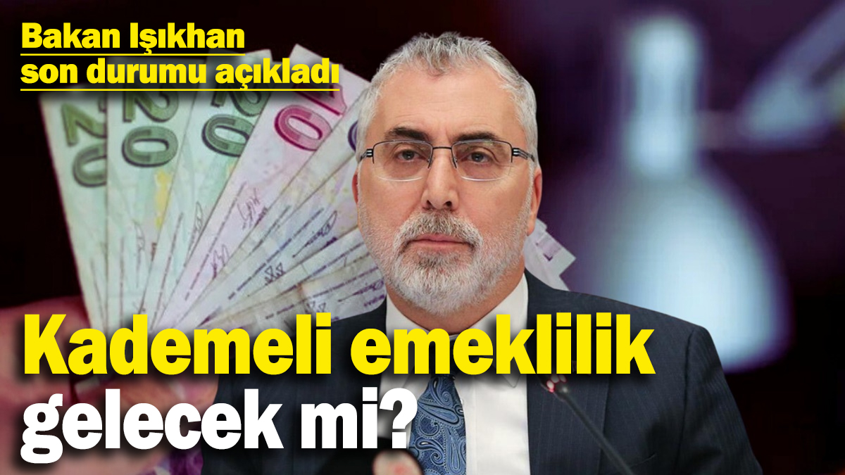 Kademeli emeklilik gelecek mi? Bakan Işıkhan son durumu açıkladı