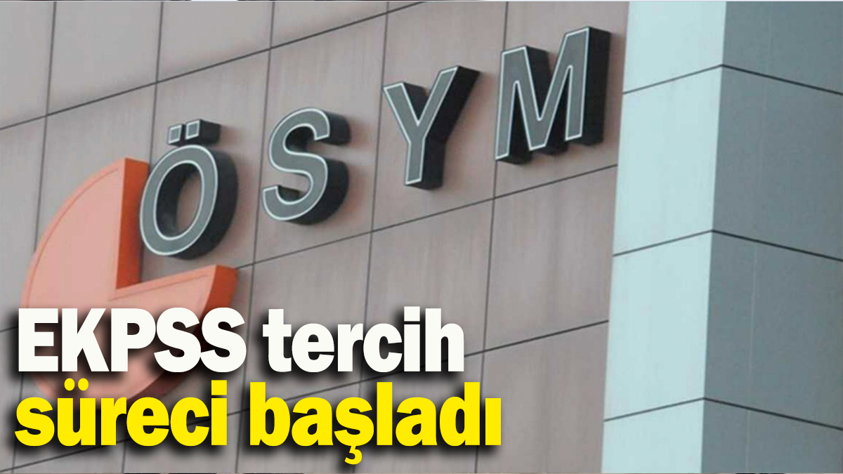 EKPSS tercih  süreci başladı