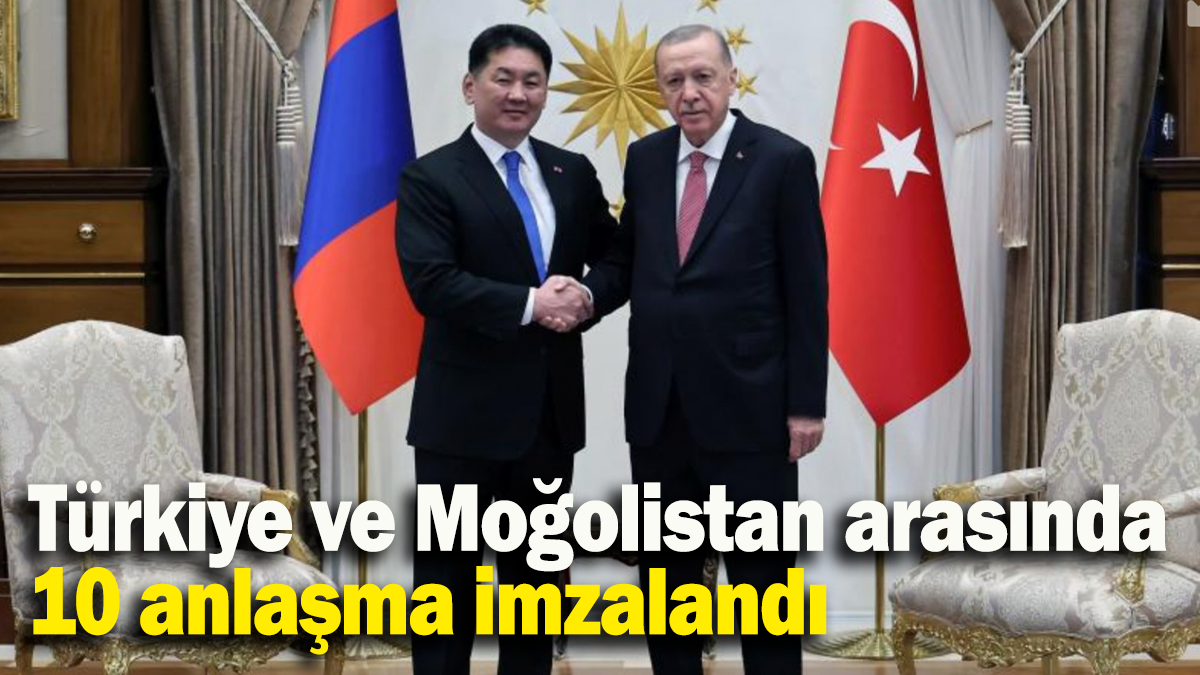 Türkiye ve Moğolistan arasında 10 anlaşma imzalandı