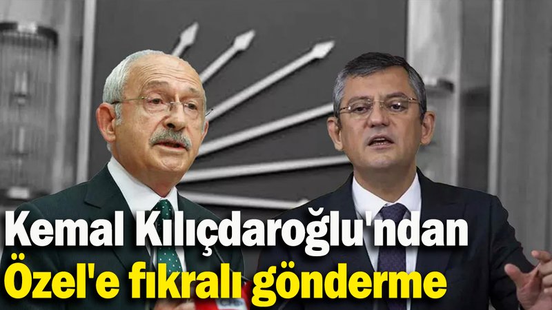 Kemal Kılıçdaroğlu'ndan Özel'e fıkralı gönderme