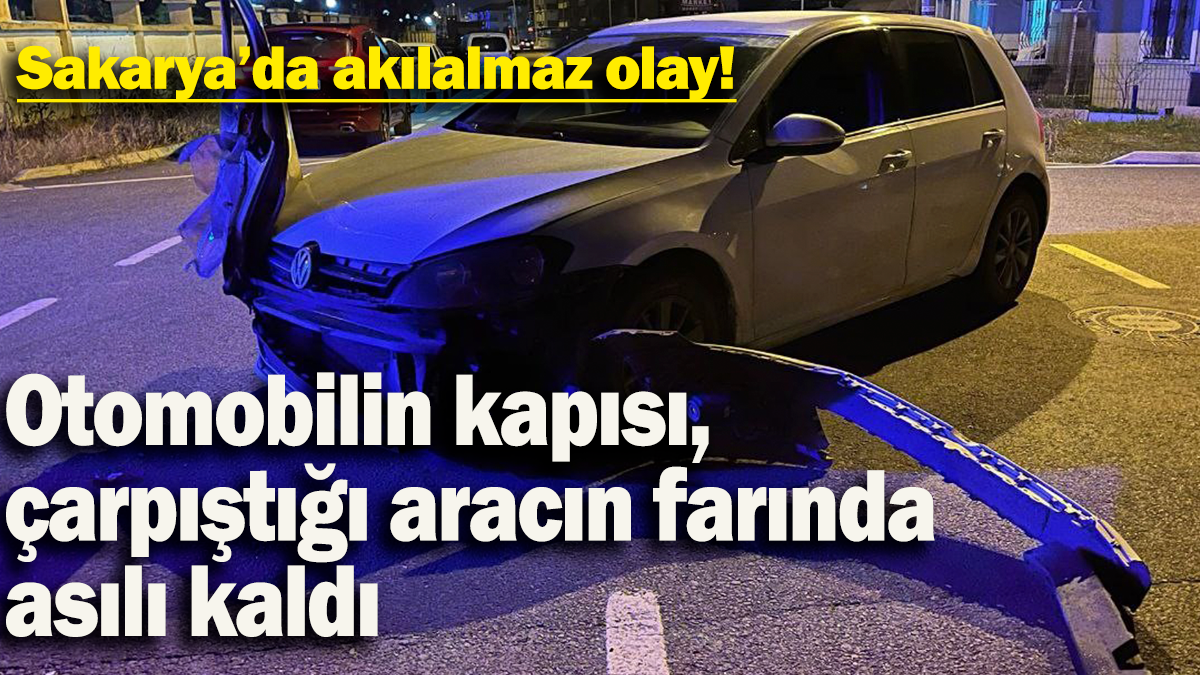 Sakarya’da akılalmaz olay: Otomobilin kapısı, çarpıştığı aracın farında asılı kaldı