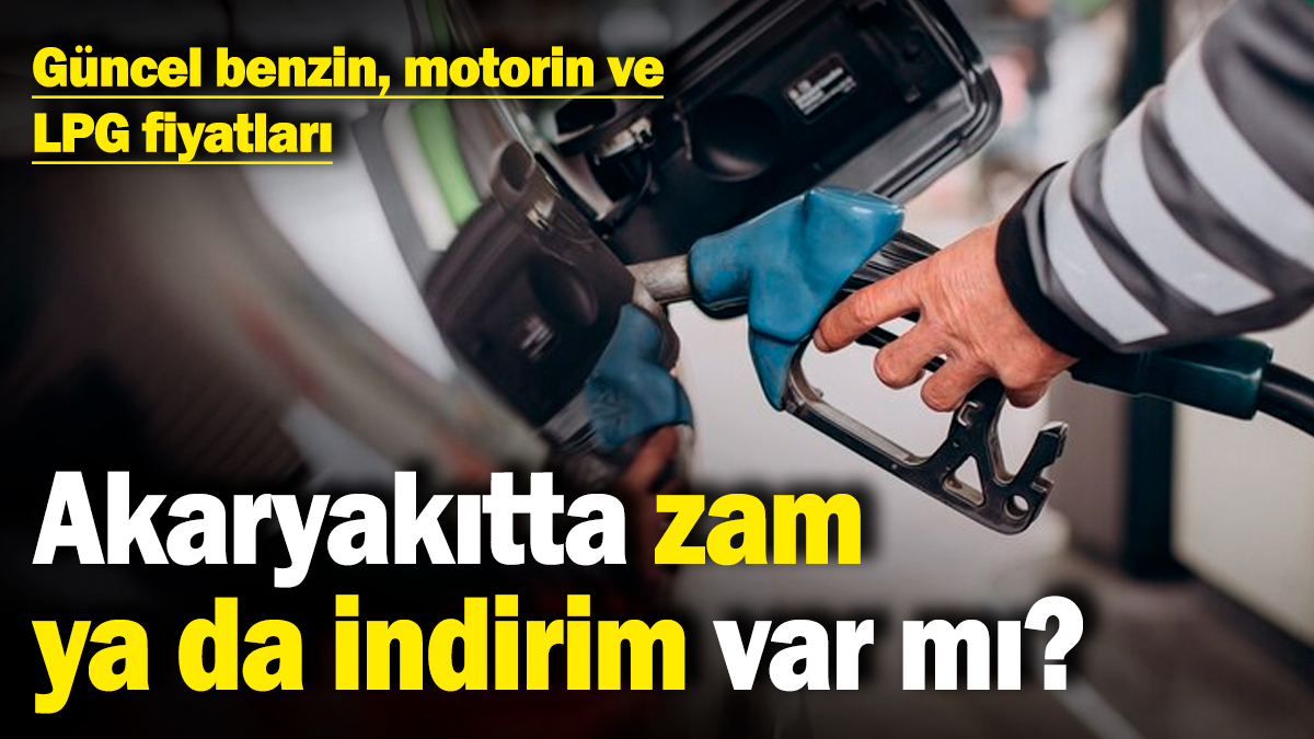 Akaryakıtta zam ya da indirim var mı? Güncel benzin, motorin ve LPG fiyatları (21.01.2025)