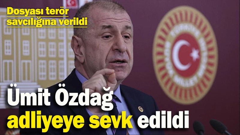 Ümit Özdağ adliyeye sevk edildi: Dosyası terör savcılığına verildi