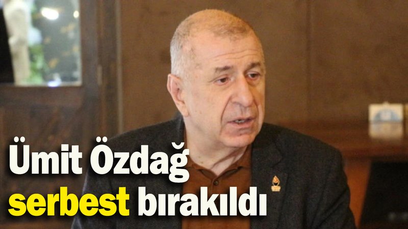 SON DAKİKA...Ümit Özdağ serbest bırakıldı