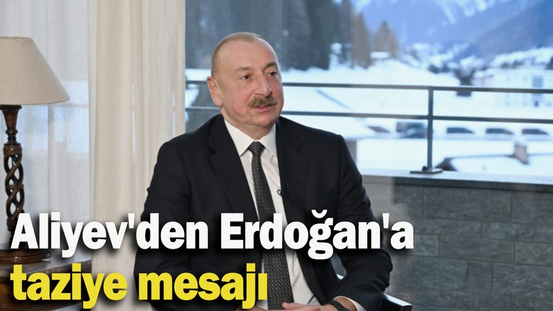 Aliyev'den Erdoğan'a taziye mesajı