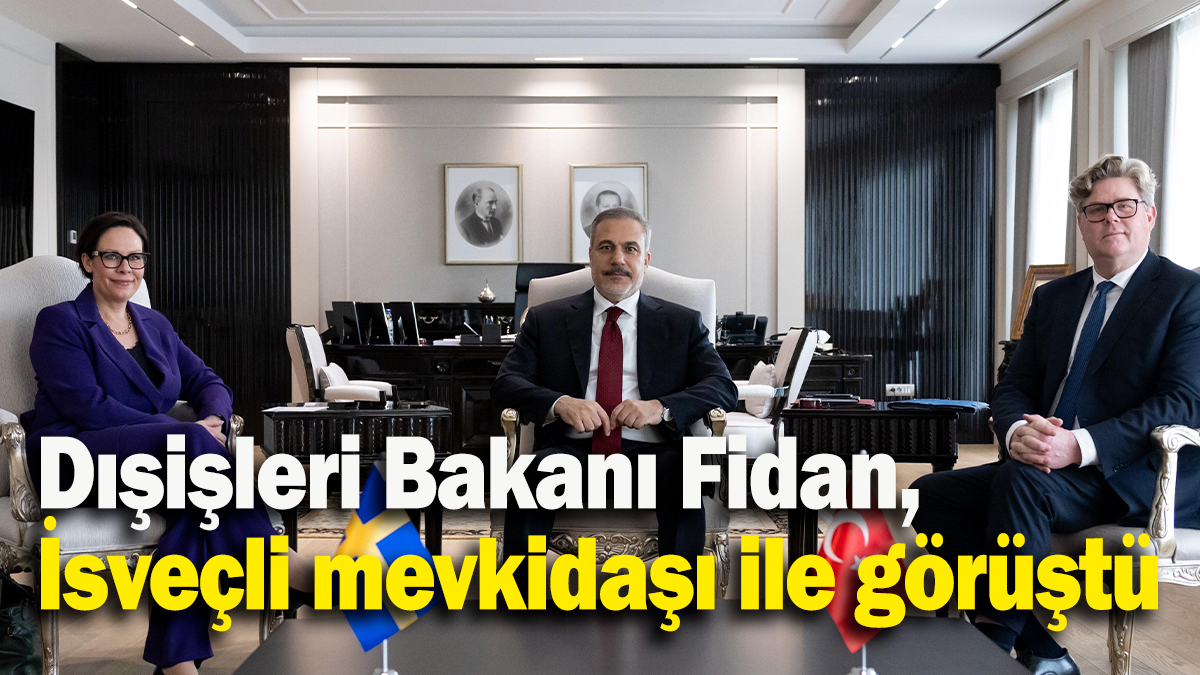 Dışişleri Bakanı Fidan, İsveçli mevkidaşı ile görüştü