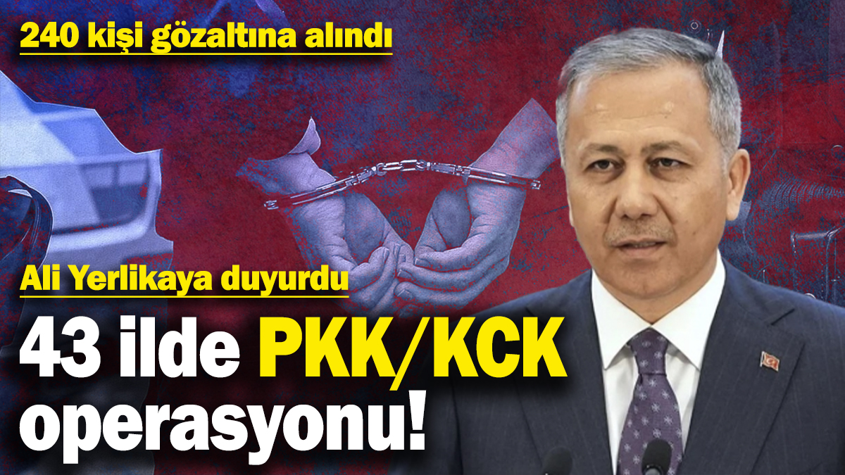 43 ilde PKK/KCK operasyonu! 240 kişi gözaltına alındı