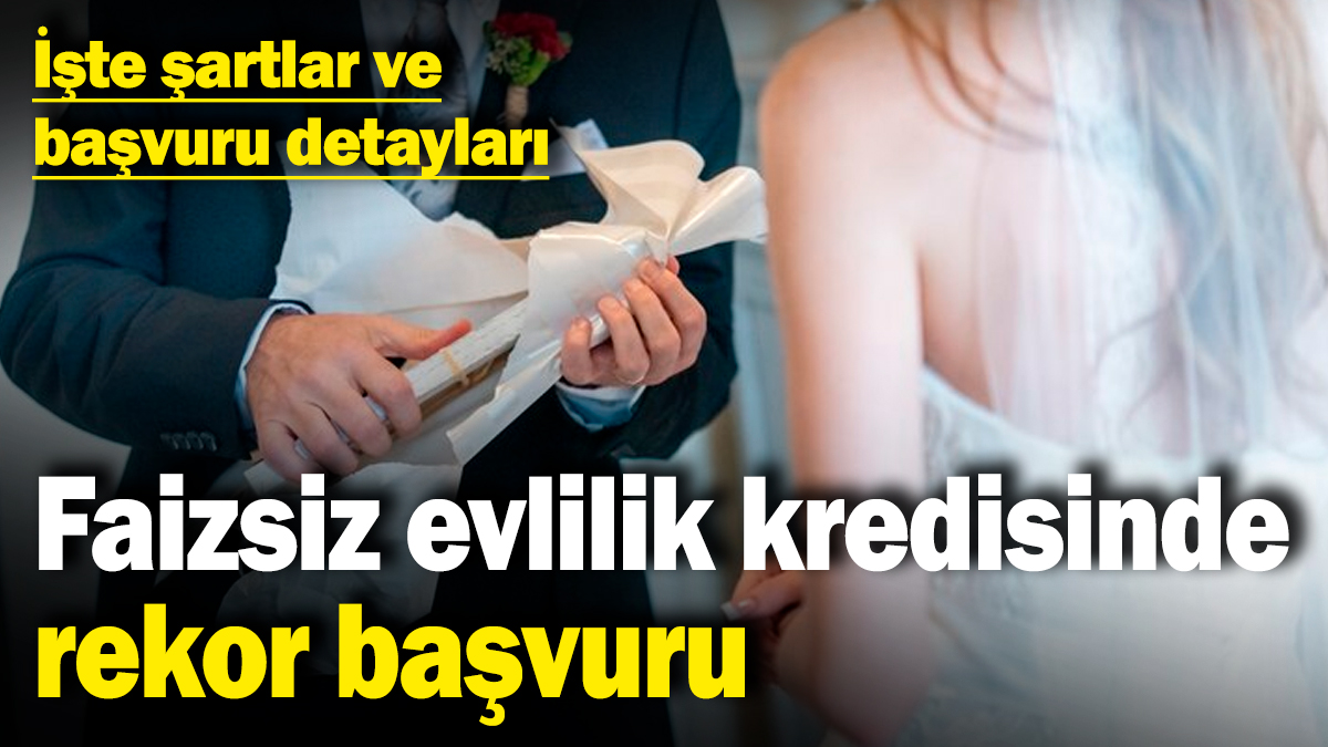 Faizsiz evlilik kredisinde rekor başvuru! İşte şartlar ve başvuru detayları