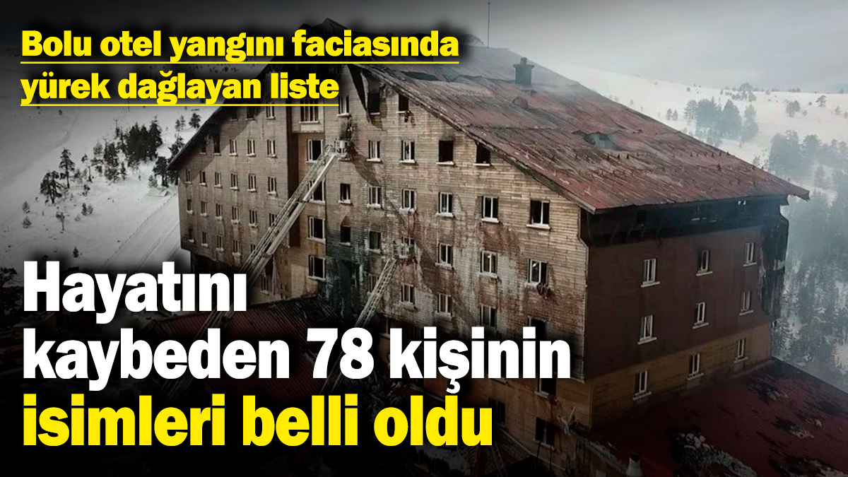 Bolu otel yangını faciasında yürek dağlayan liste! Hayatını kaybeden 78 kişinin isimleri belli oldu