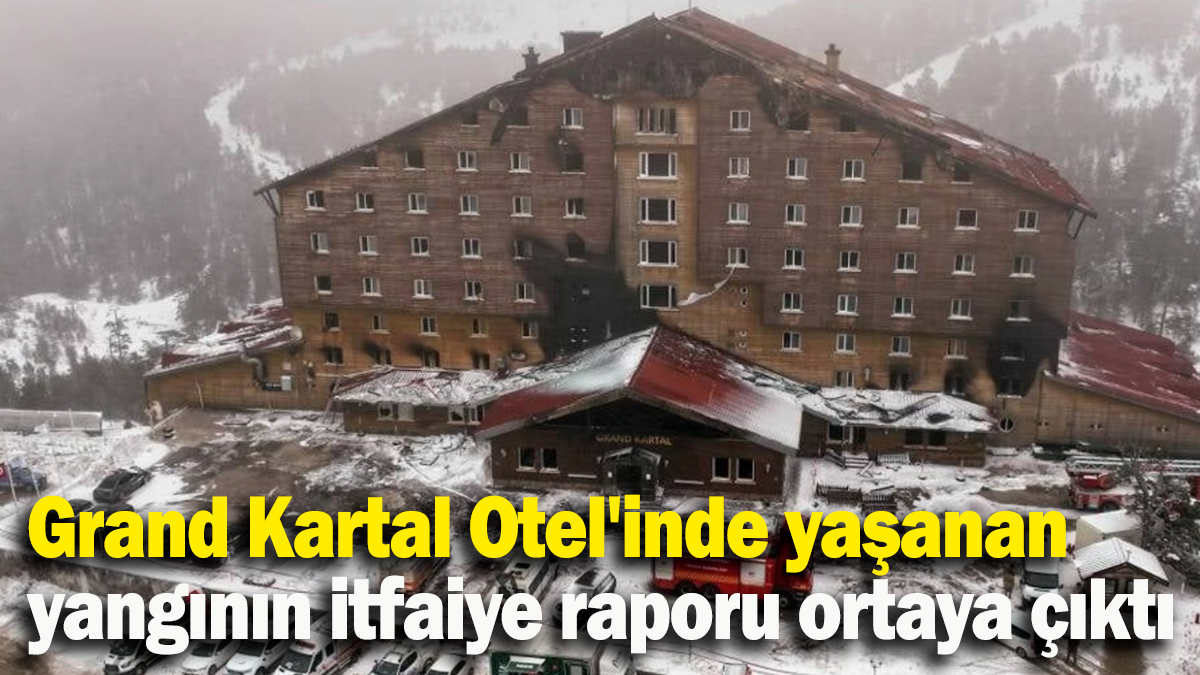 Bolu'da 78 kişinin hayatını kaybettiği oteldeki yangının itfaiye raporu ortaya çıktı