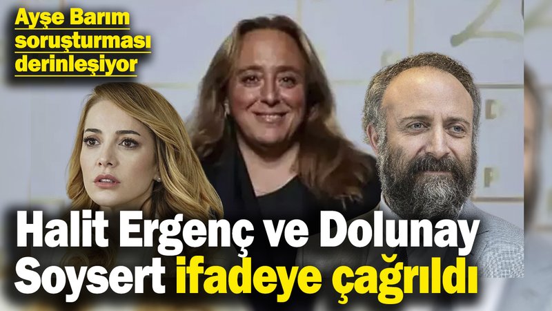 Son dakika... Ayşe Barım soruşturmasında Halit Ergenç ve Dolunay Soysert ifadeye çağrıldı!