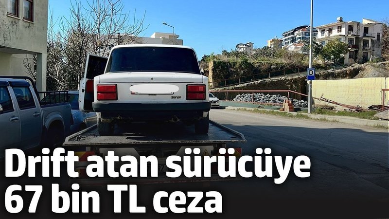 Drift atan sürücüye 67 bin TL ceza
