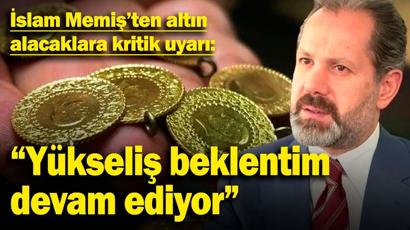 İslam Memiş'ten altın alacaklara kritik uyarı: "Yükseliş beklentim devam ediyor"