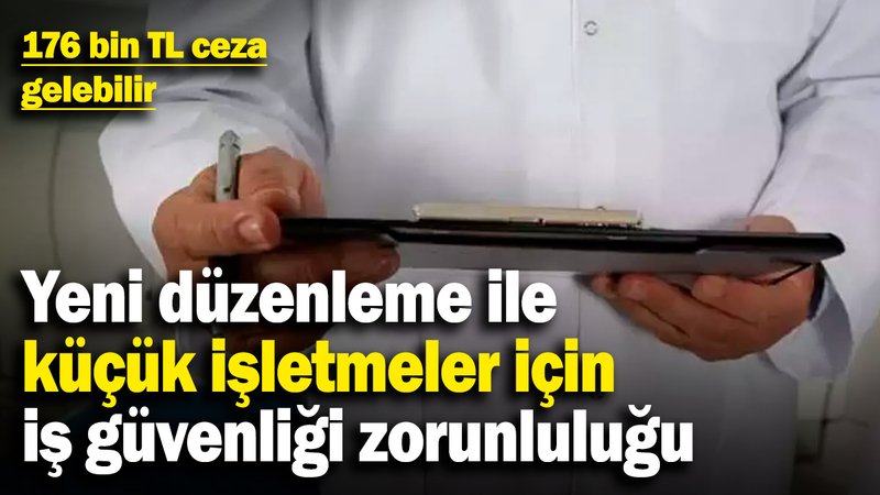 Yeni düzenleme ile küçük işletmeler için iş güvenliği zorunluluğu! 176 bin TL ceza gelebilir