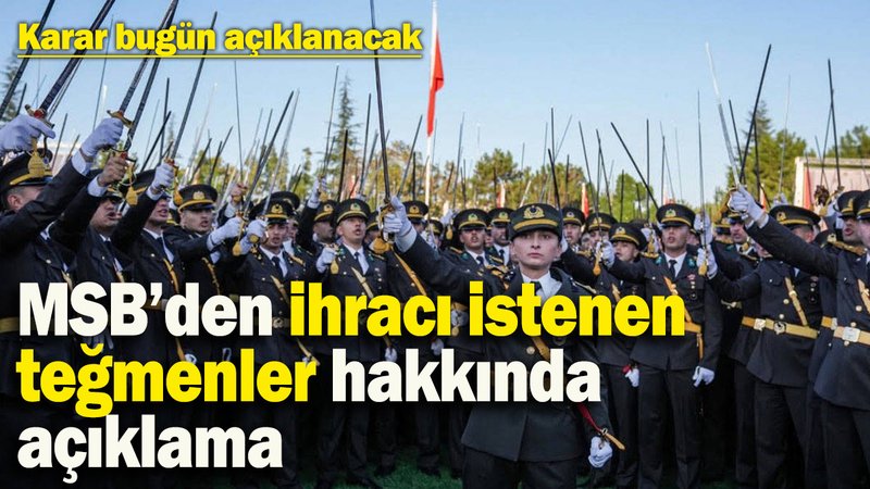 SON DAKİKA...MSB’den ihracı istenen teğmenler hakkında açıklama