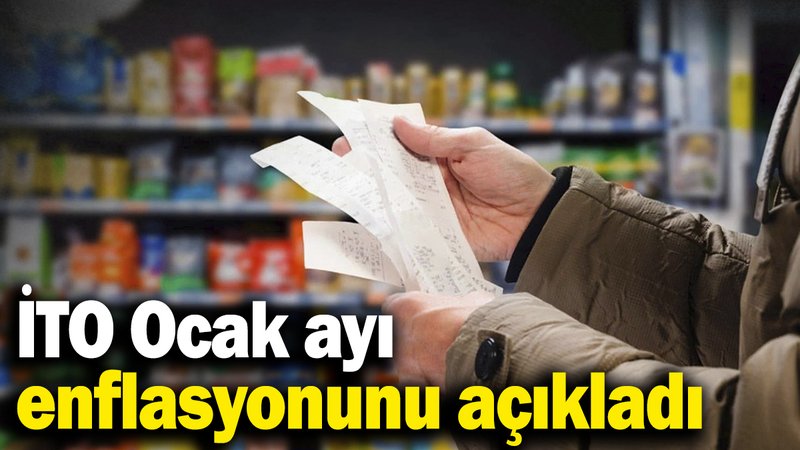 İTO ocak ayı enflasyonunu açıkladı
