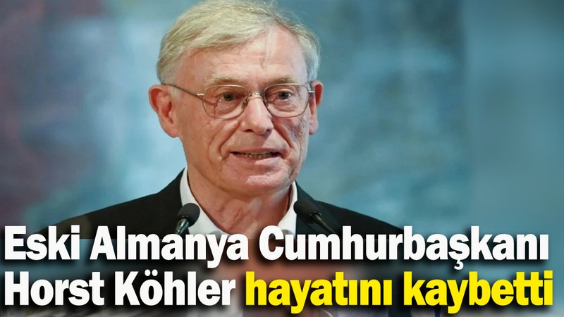 Eski Almanya Cumhurbaşkanı Horst Köhler hayatını kaybetti