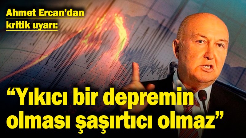 Ahmet Ercan'dan kritik uyarı: 'Yıkıcı bir depremin olması şaşırtıcı olmaz'