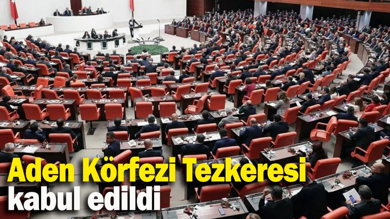 Aden Körfezi Tezkeresi kabul edildi