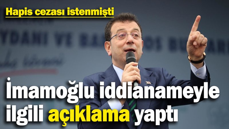 Ekrem İmamoğlu kendisi için hazırlanan iddianameyle ilgili açıklama yaptı