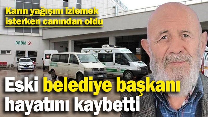 Kar yağışını izlemek isterken pencereden düşen eski belediye başkanı hayatını kaybetti