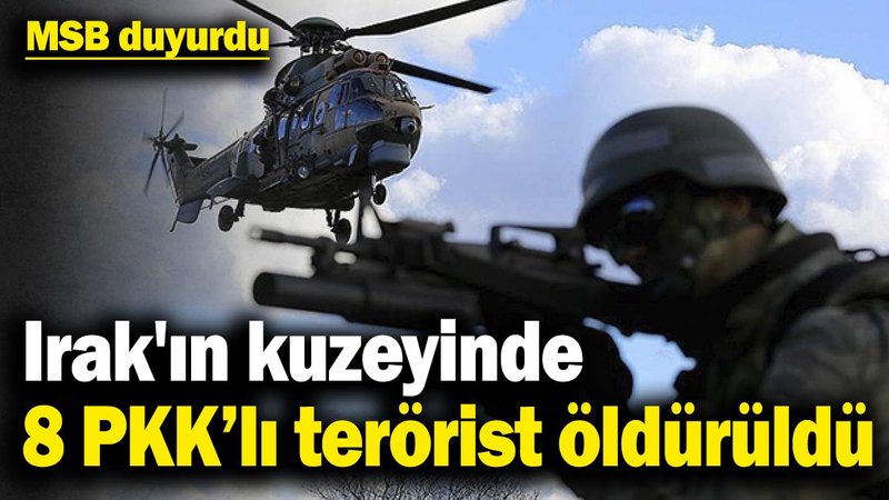 MSB duyurdu: Irak'ın kuzeyinde 8 PKK’lı terörist öldürüldü