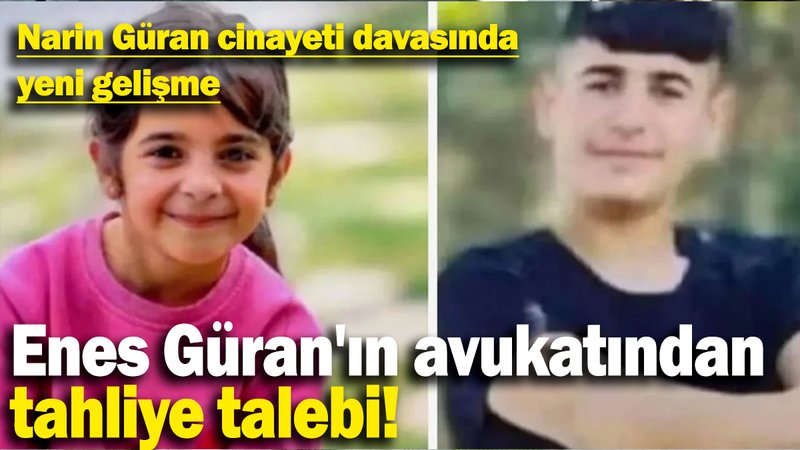 Narin Güran cinayeti davasında yeni gelişme: Enes Güran'ın avukatından tahliye talebi!