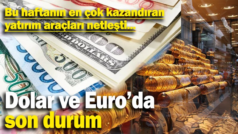 Bu haftanın en çok kazandıran yatırım araçları netleşti...