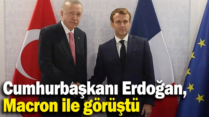 Cumhurbaşkanı Erdoğan, Macron ile görüştü