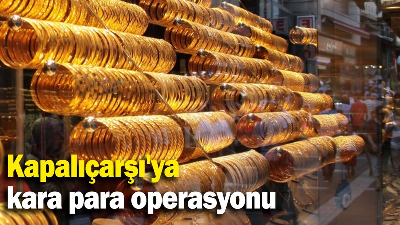 Kapalıçarşı'ya kara para operasyonu: 10 kişi tutuklandı
