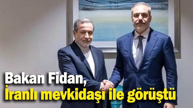 Bakan Fidan,  İranlı mevkidaşı ile görüştü