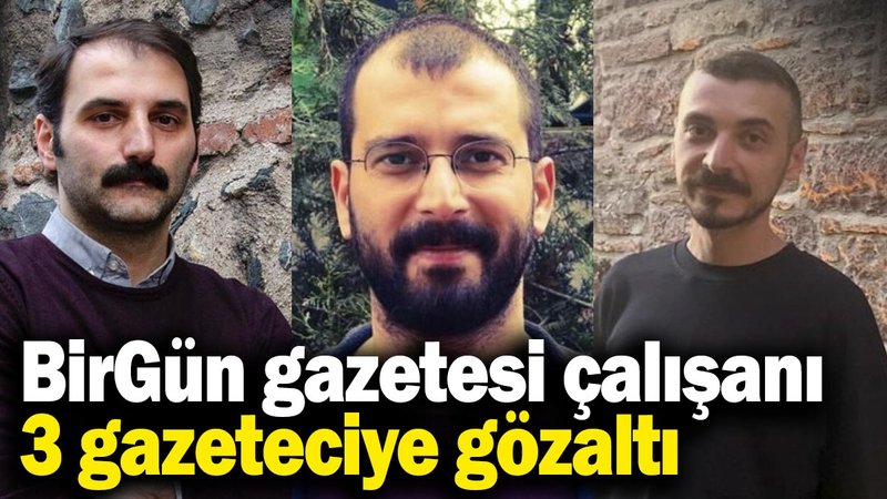BirGün gazetesi çalışanı 3 gazeteciye gözaltı